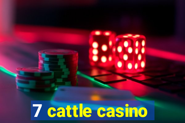 7 cattle casino